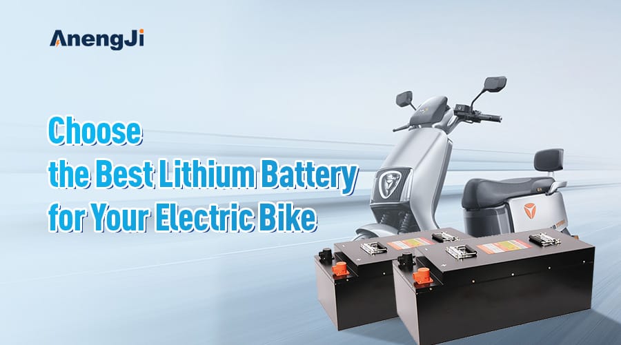 How to Choose the Best Lithium Battery for Your Electric Bike