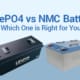 LiFePO4 vs NMC Battery Which One is Right for You