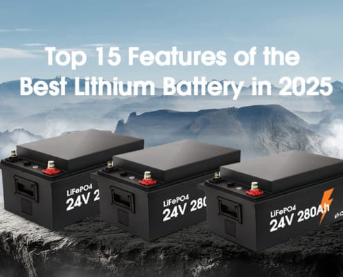 Top 15 Features of the Best Lithium Battery in 2025